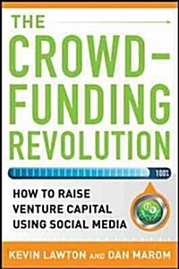 The Crowdfunding Revolution: How to Raise Venture Capital Using Social Media (Hardcover)