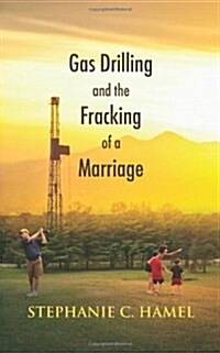 Gas Drilling and the Fracking of a Marriage (Paperback)