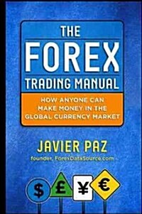 The Forex Trading Manual: The Rules-Based Approach to Making Money Trading Currencies (Hardcover)