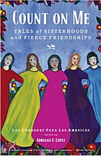 Count on Me: Tales of Sisterhoods and Fierce Friendships (Paperback)