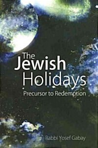 The Jewish Holidays: Precursor to Redemption (Hardcover)