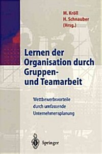 Lernen Der Organisation Durch Gruppen- Und Teamarbeit: Wettbewerbsvorteile Durch Umfassende Unternehmensplanung (Paperback, 1997)