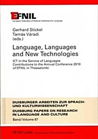 Language, Languages and New Technologies: Ict in the Service of Languages- Contributions to the Annual Conference 2010 of Efnil in Thessaloniki (Hardcover)