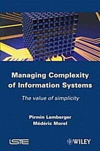 Managing Complexity of Information Systems : The Value of Simplicity (Hardcover)
