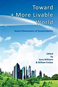 Toward a More Livable World: The Social Dimensions of Sustainability (Paperback)