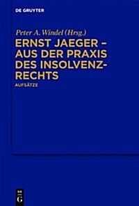 Ernst Jaeger - Aus Der PRAXIS Des Insolvenzrechts: Aufs?ze (Hardcover)