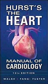 Hursts the Heart: Manual of Cardiology (Paperback, 13)