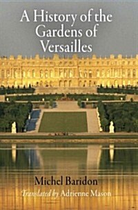 A History of the Gardens of Versailles (Paperback)