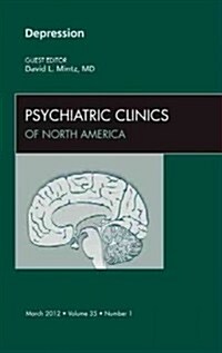 Depression, An Issue of Psychiatric Clinics (Hardcover)
