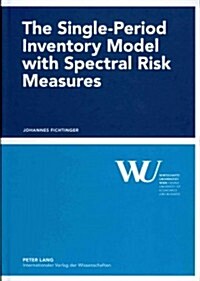 The Single-Period Inventory Model with Spectral Risk Measures (Hardcover, Revised)