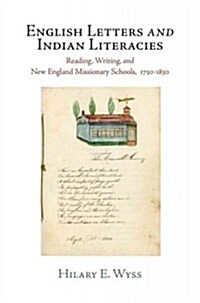 English Letters and Indian Literacies: Reading, Writing, and New England Missionary Schools, 175-183 (Hardcover)
