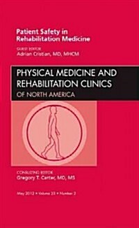 Patient Safety in Rehabilitation Medicine, an Issue of Physical Medicine and Rehabilitation Clinics (Hardcover)