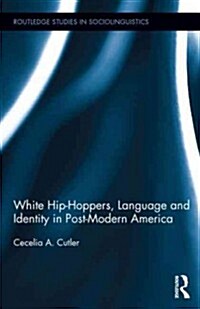 White Hip Hoppers, Language and Identity in Post-Modern America (Hardcover)