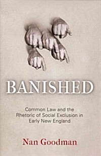 Banished: Common Law and the Rhetoric of Social Exclusion in Early New England (Hardcover)