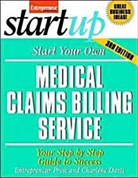 Start Your Own Medical Claims Billing Service: Your Step-By-Step Guide to Success (Paperback, 3)