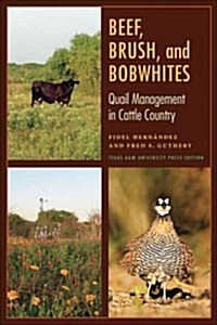 Beef, Brush, and Bobwhites: Quail Management in Cattle Country (Paperback)