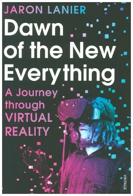 Dawn of the New Everything : A Journey Through Virtual Reality (Paperback)