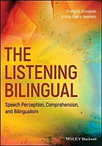 The Listening Bilingual: Speech Perception, Comprehension, and Bilingualism (Paperback, 1st)