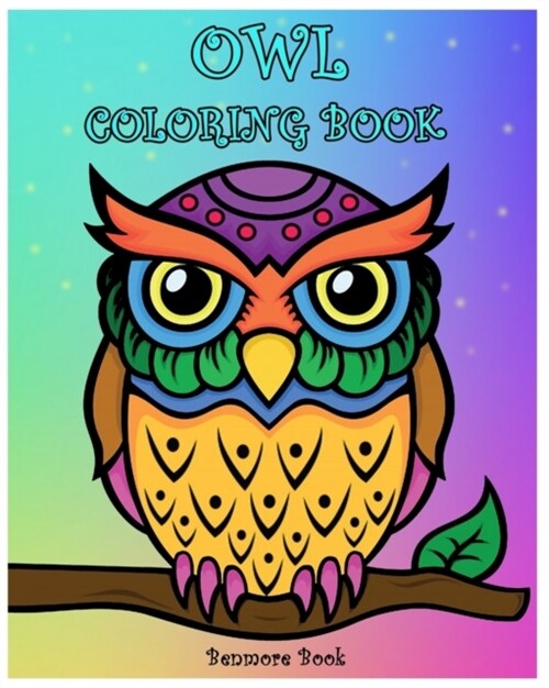 Owl Coloring Book: Coloring Book with Fun, Easy, and Relaxing Makes the Perfect Gift for Everyone. (Paperback)