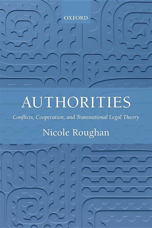 Authorities : Conflicts, Cooperation, and Transnational Legal Theory (Paperback)