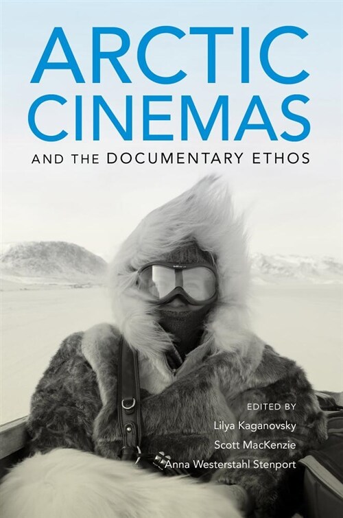 Arctic Cinemas and the Documentary Ethos (Paperback)