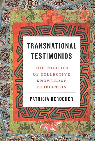 Transnational Testimonios: The Politics of Collective Knowledge Production (Hardcover)