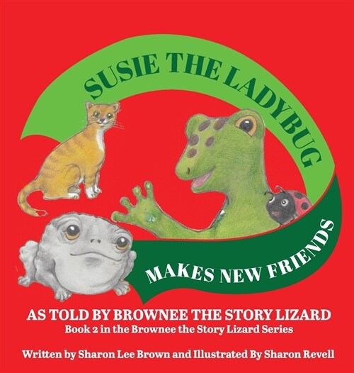 Susie the Ladybug Makes New Friends: As Told by Brownee the Story Lizard (Hardcover)