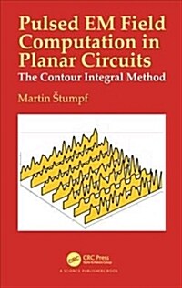 Pulsed EM Field Computation in Planar Circuits : The Contour Integral Method (Hardcover)