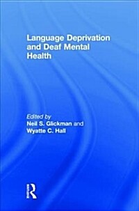 Language Deprivation and Deaf Mental Health (Hardcover)