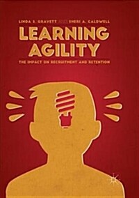 Learning Agility: The Impact on Recruitment and Retention (Paperback)