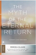 The Myth of the Eternal Return: Cosmos and History (Paperback)