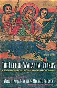 The Life of Walatta-Petros: A Seventeenth-Century Biography of an African Woman, Concise Edition (Paperback)