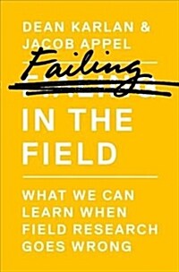 Failing in the Field: What We Can Learn When Field Research Goes Wrong (Paperback)