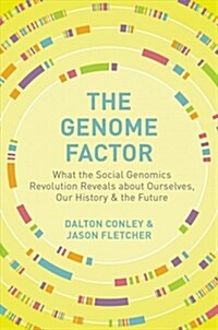 The Genome Factor: What the Social Genomics Revolution Reveals about Ourselves, Our History, and the Future (Paperback)