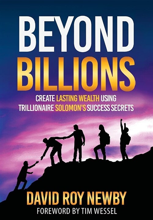 Beyond Billions: Create Lasting Wealth Using Trillionaire Solomons Success Secrets (Hardcover)