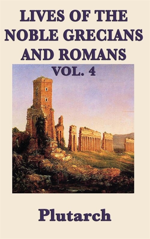 Lives of the Noble Grecians and Romans Vol. 4 (Hardcover)