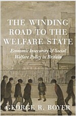 The Winding Road to the Welfare State: Economic Insecurity and Social Welfare Policy in Britain (Hardcover)