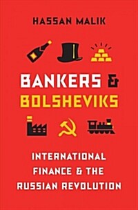 Bankers and Bolsheviks: International Finance and the Russian Revolution (Hardcover)