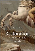 Restoration: The Fall of Napoleon in the Course of European Art, 1812-1820 (Hardcover)