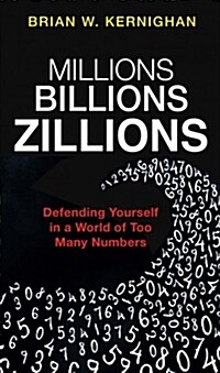 Millions, Billions, Zillions: Defending Yourself in a World of Too Many Numbers (Hardcover)
