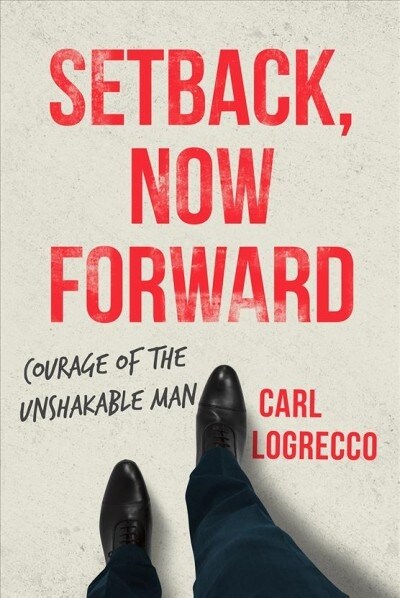 Setback, Now Forward: How to Architect a Masterful Comeback (Paperback)