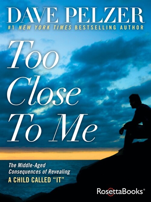 Too Close to Me: The Middle-Aged Consequences of Revealing A Child Called It (Paperback)