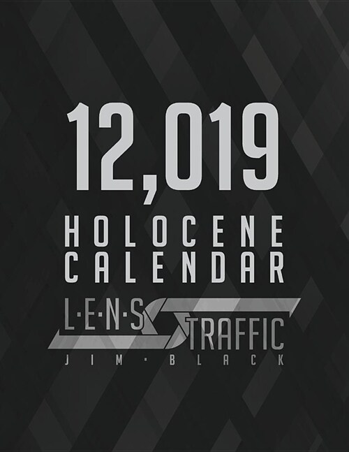 12,019 Holocene Calendar - Lens Traffic: 2019 Calendar (8.5 X 11) (21.59 X 27.94 CM) (Paperback)