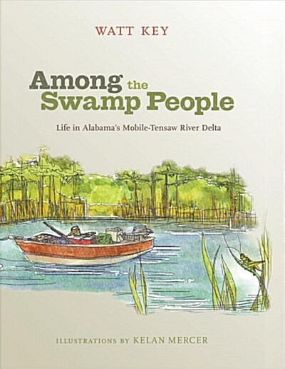 Among the Swamp People: Life in Alabamas Mobile-Tensaw River Delta (Paperback)