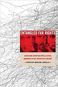 Entangled Far Rights: A Russian-European Intellectual Romance in the Twentieth Century (Paperback)