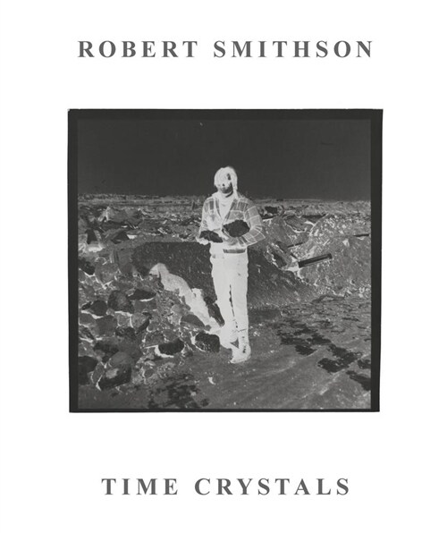 Robert Smithson: Time Crystals (Paperback)