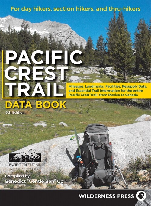 Pacific Crest Trail Data Book: Mileages, Landmarks, Facilities, Resupply Data, and Essential Trail Information for the Entire Pacific Crest Trail, fr (Paperback)