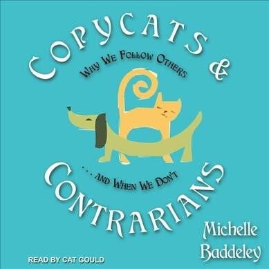 Copycats and Contrarians: Why We Follow Others... and When We Dont (Audio CD)