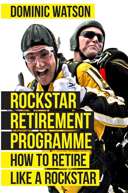 The Rockstar Retirement Programme : How To Retire Like A Rockstar (Paperback)