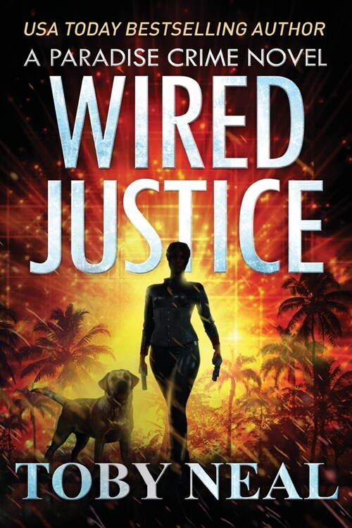 Wired Justice: (paradise Crime Book 6) (Paperback)